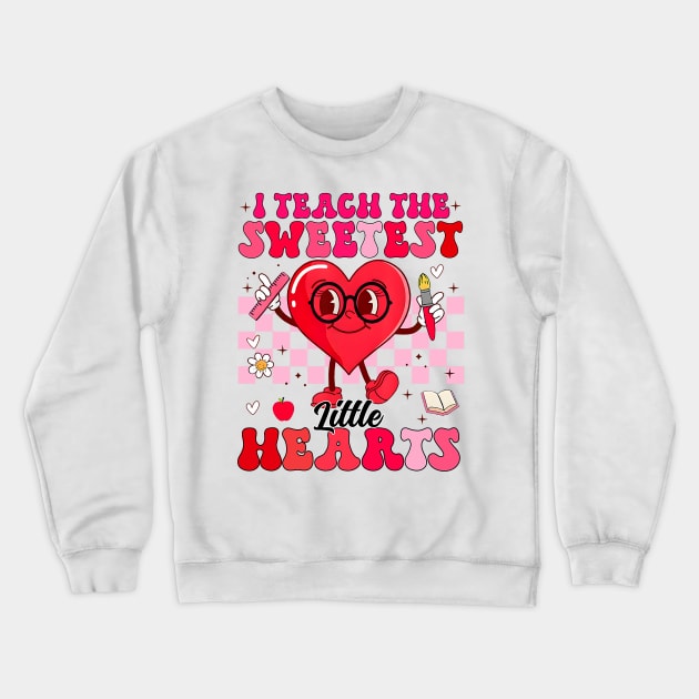 I Teach The Sweetest Little Hearts Valentines Day Teachers Crewneck Sweatshirt by jadolomadolo